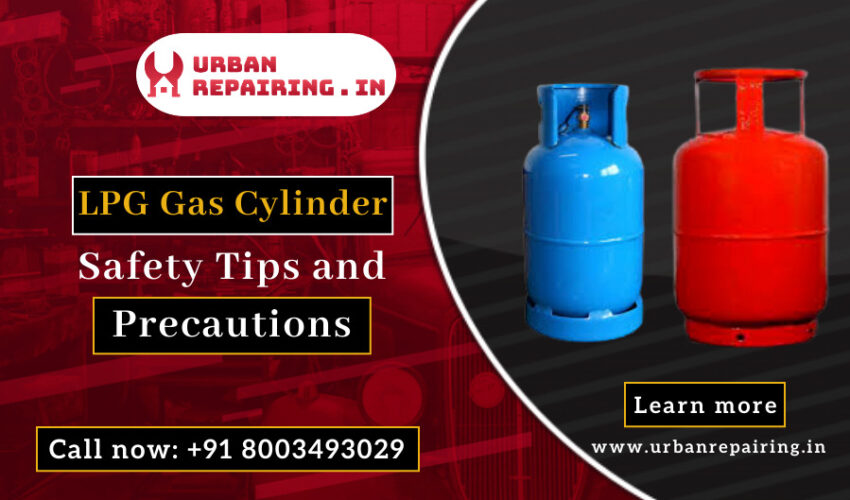 LPG Gas Cylinder Safety Tips and Precautions Urban Repairing