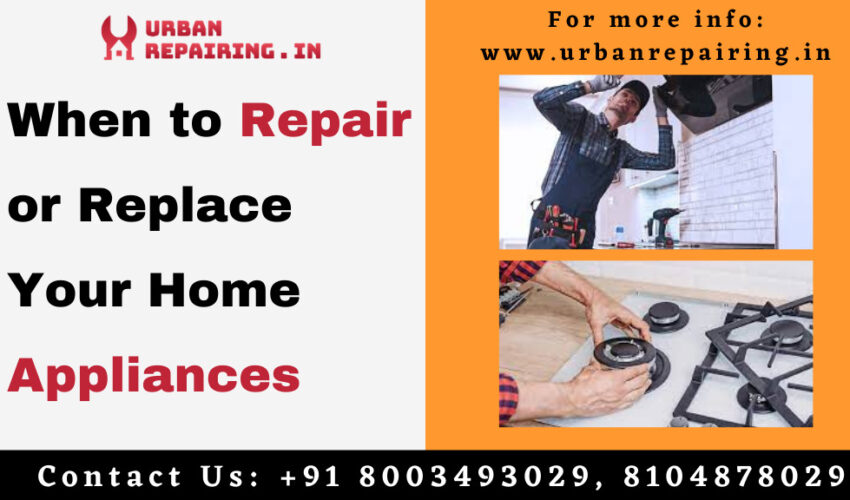 When to Repair or Replace Your Home Appliances?