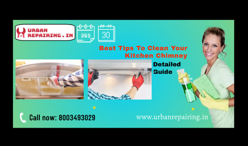 Best Tips To Clean Your Kitchen Chimney Urban Repairing
