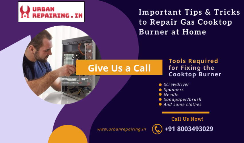 Tips & Tricks to Repair Gas Cooktop Burner at Home Urban Repairing