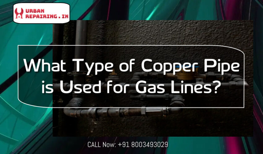What Type of Copper Pipe is Used for Gas Lines? Urban Repairing