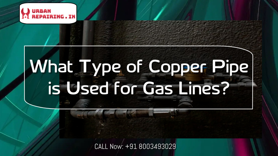 What Type of Copper Pipe is Used for Gas Lines? Urban Repairing